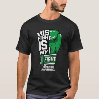 His Fight Is My Fight Scoliosis Orthopaedic Scolio T-Shirt