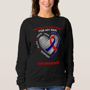 His Fight is my Fight Son CHD Heart Disease Awaren Sweatshirt