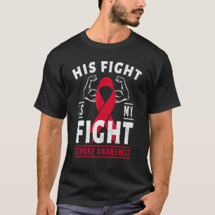 His Fight is My Fight Stroke Awareness Month Ribbo T-Shirt