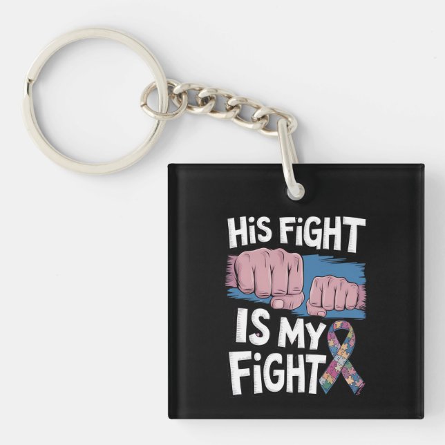 His Fight Is My Fight Support Autism Awareness Key Ring (Front)