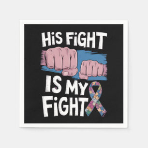 His Fight Is My Fight Support Autism Awareness Napkin