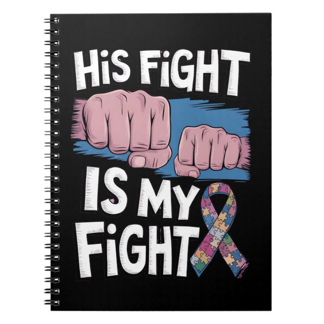 His Fight Is My Fight Support Autism Awareness Notebook (Front)