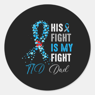 His Fight Is My Fight T1d Dad Diabetes Awareness R Classic Round Sticker