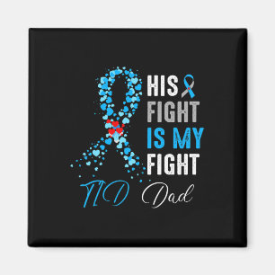 His Fight Is My Fight T1d Dad Diabetes Awareness R Magnet