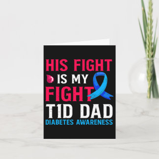 His Fight Is My Fight T1d Dad Type 1 Diabetes Awar Card
