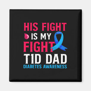 His Fight Is My Fight T1d Dad Type 1 Diabetes Awar Magnet