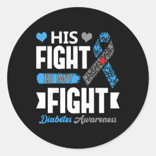 His Fight Is My Fight T1D Diabetic Type 1 Diabetes Classic Round Sticker