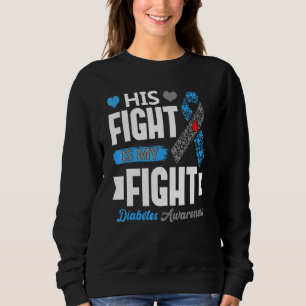 His Fight Is My Fight T1D Diabetic Type 1 Diabetes Sweatshirt