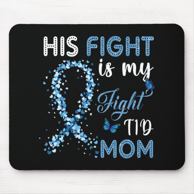 His Fight Is My Fight T1D Mom Diabetes Awareness  Mouse Pad (Front)