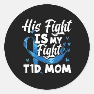 His Fight Is My Fight T1D Mum Diabetes Awareness  Classic Round Sticker