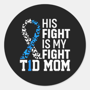 His Fight Is My Fight T1d Mum Diabetes Awareness Classic Round Sticker