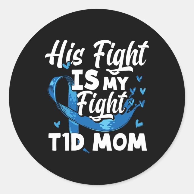 His Fight Is My Fight T1d Mum Diabetes Awareness  Classic Round Sticker (Front)