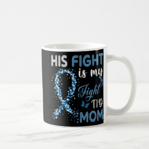 His Fight Is My Fight T1D Mum Diabetes Awareness Coffee Mug