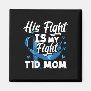 His Fight Is My Fight T1d Mum Diabetes Awareness Magnet