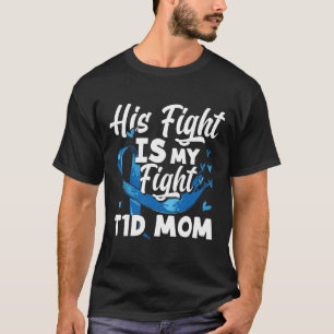 His Fight Is My Fight T1d Mum Diabetes Awareness T-Shirt