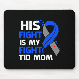 His Fight Is My Fight T1D Mum Type 1 Diabetes Awar Mouse Pad