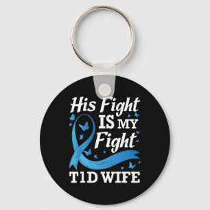 His Fight Is My Fight T1d Wife Diabetes Awareness  Key Ring