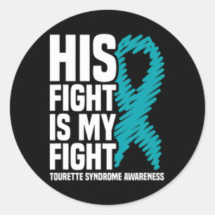 His Fight Is My Fight Tourette Syndrome Awareness  Classic Round Sticker