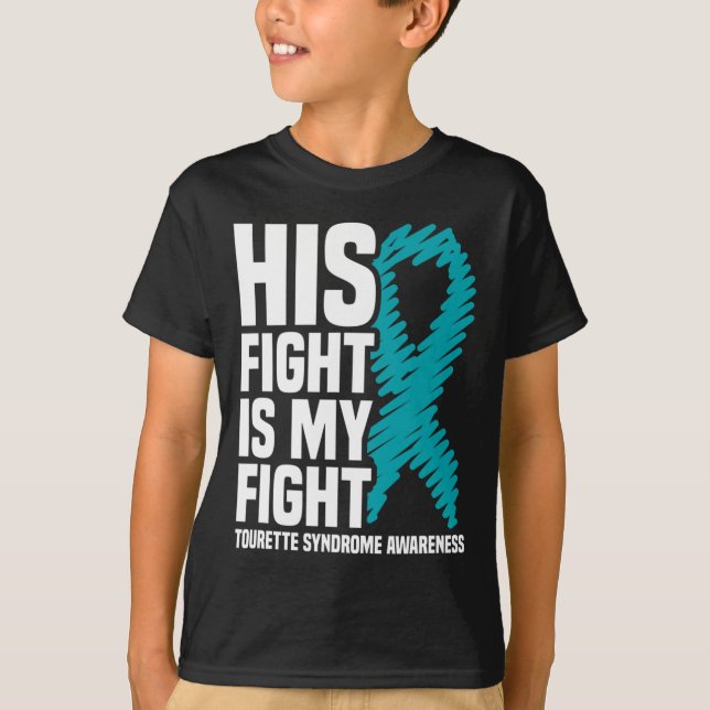 His Fight Is My Fight Tourette Syndrome Awareness  T-Shirt (Front)
