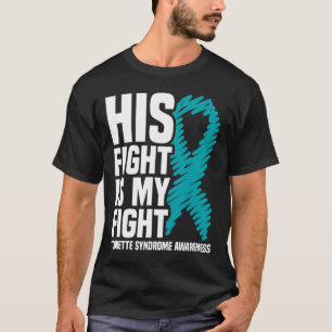 His Fight Is My Fight Tourette Syndrome Awareness T-Shirt