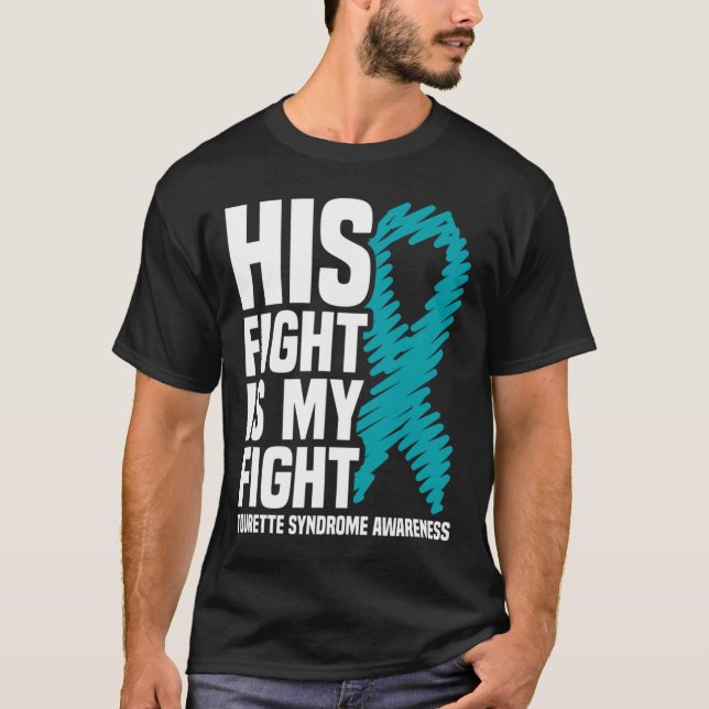 His Fight Is My Fight Tourette Syndrome Awareness  T-Shirt (Front)