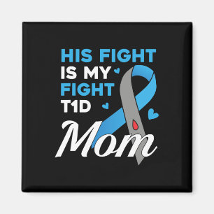 His Fight Is My Fight Type 1 Diabetes T1d Diabetes Magnet