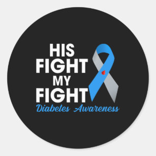 His Fight Is My Fight Type 1 TD1 Diabetes Awarenes Classic Round Sticker