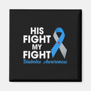 His Fight Is My Fight Type 1 TD1 Diabetes Awarenes Magnet