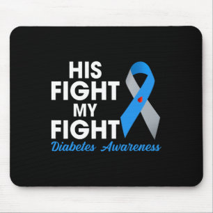 His Fight Is My Fight Type 1 Td1 Diabetes Awarenes Mouse Pad