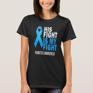 His Fight is My Fight Wear Blue Diabetes Awareness T-Shirt