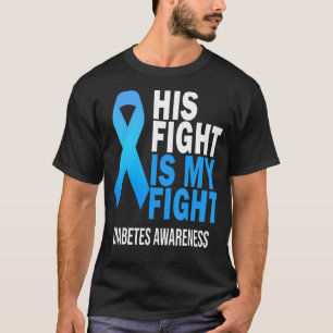 His Fight is My Fight Wear Blue Diabetes Awareness T-Shirt