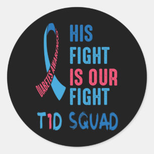 His Fight Is Our Fight Diabetes Awareness Day T1d  Classic Round Sticker