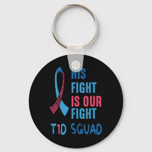 His Fight Is Our Fight Diabetes Awareness Day T1d  Key Ring