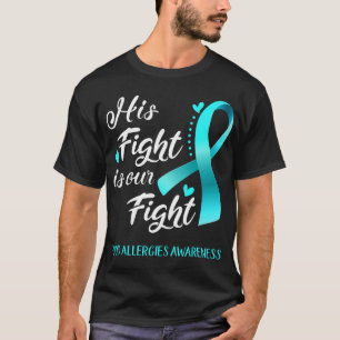 His Fight Is Our Fight Food Allergies Awareness T-Shirt