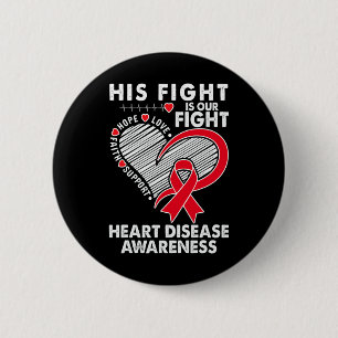 His Fight Is Our Fight Heart Disease Awareness Chd 6 Cm Round Badge