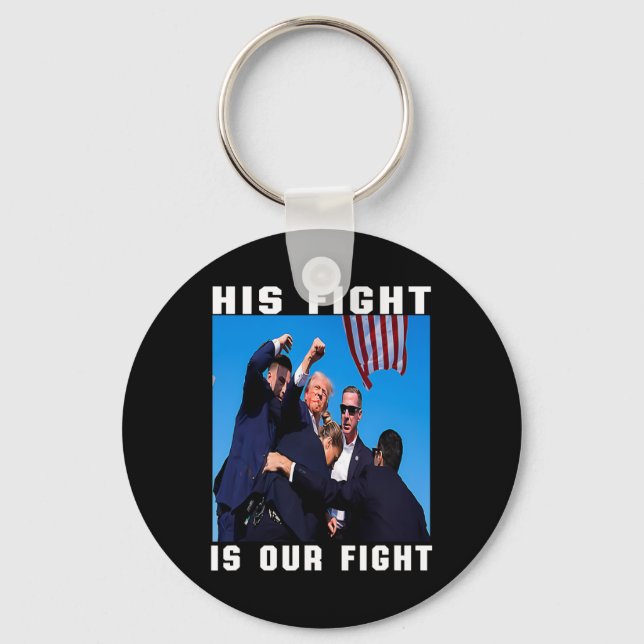 His Fight Is Our Fight  Key Ring (Front)