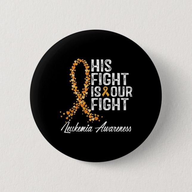 His Fight Is Our Fight Leukaemia Awareness  6 Cm Round Badge (Front)