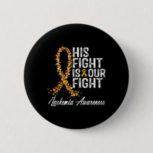 His Fight Is Our Fight Leukaemia Awareness  6 Cm Round Badge