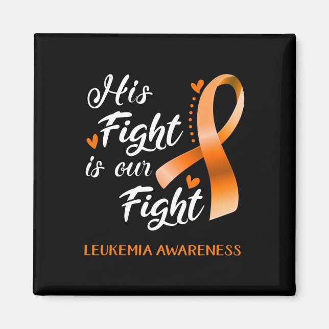 His Fight is Our Fight Leukaemia Awareness Support Magnet (Front)