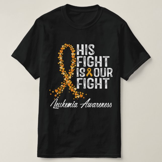 His Fight Is Our Fight Leukaemia Awareness  T-Shirt (Design Front)