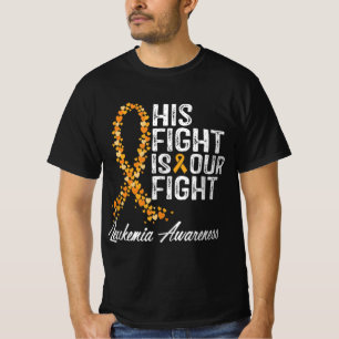 His Fight Is Our Fight Leukaemia Awareness  T-Shirt