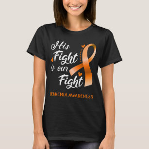 His Fight is Our Fight Leukemia Awareness T-Shirt