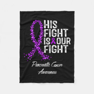 His Fight Is Our Fight Pancreatic Cancer Awareness Fleece Blanket