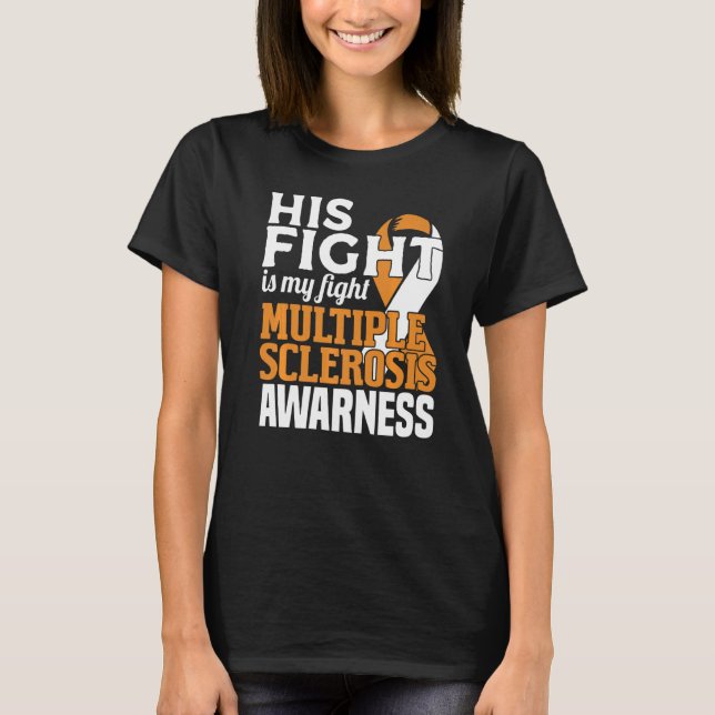 His Fight Multiple Sclerosis Awareness Ms Orange R T-Shirt (Front)