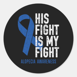 His Fight My Fight Family Support Alopecia Areata  Classic Round Sticker