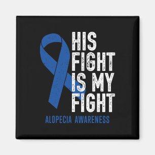 His Fight My Fight Family Support Alopecia Areata Magnet