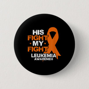 His Fight My Fight Leukaemia Awareness Orange Ribb 6 Cm Round Badge