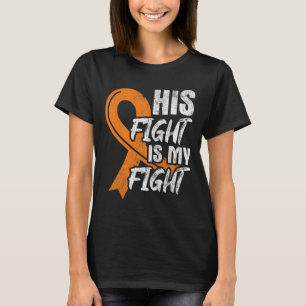 His Fight My Fight Leukaemia Cancer Leukaemia Awar T-Shirt