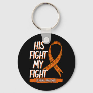 His Fight My Fight Leukemia Awareness Orange Ribbo Key Ring