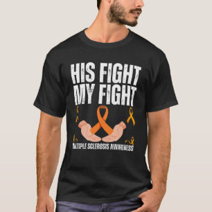 His Fight My Fight Multiple Sclerosis MS Warrior T-Shirt